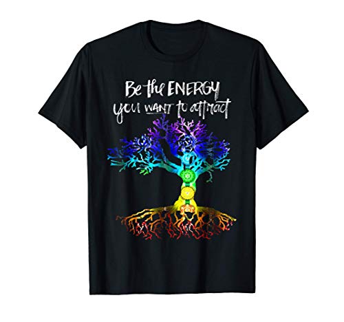 Chakra Tree of Life T-Shirt "Be the energy you want to attract"